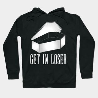 Get in Loser Hoodie